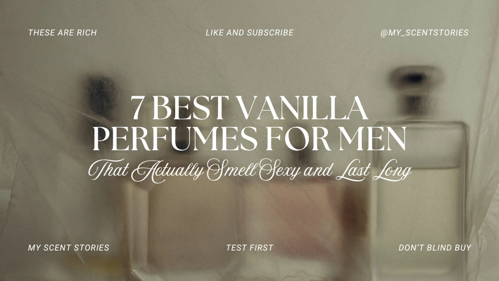7 Best Vanilla Perfumes for Men That Actually Smell Sexy and Last Long 1 7 Best Vanilla Perfumes for Men That Actually Smell Sexy and Last Long