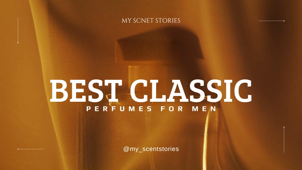 The 10 Best Classic Perfumes for Men of all time