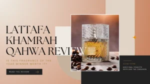 Lattafa Khamrah Qahwa Review: Is This Fragrance of the Year Winner Worth It?